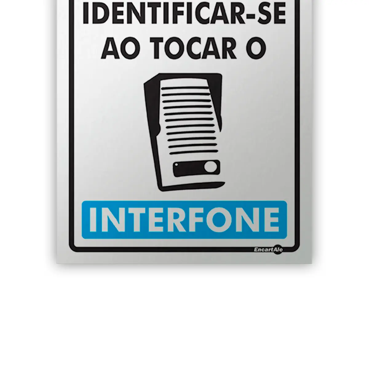 Placa Favor Identificar-se ao Tocar o Interfone Encartale